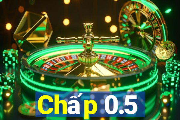 Chấp 0.5