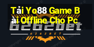 Tải Yo88 Game Bài Offline Cho Pc