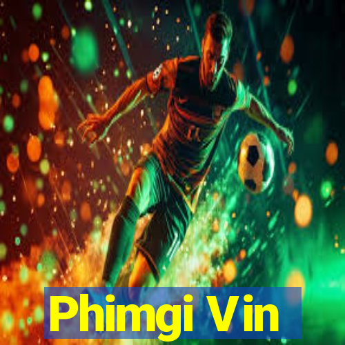 Phimgi Vin