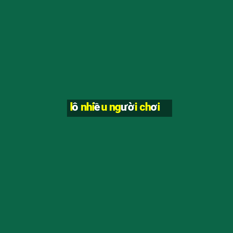 lô nhiều người chơi