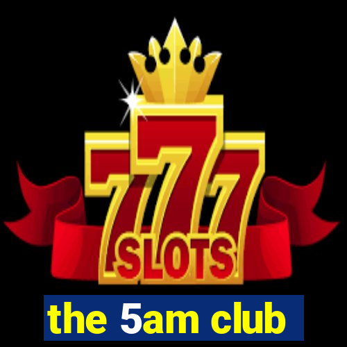 the 5am club