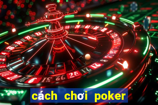 cách chơi poker kiếm tiền