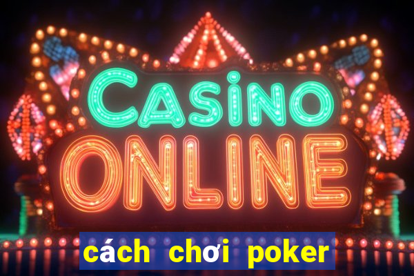 cách chơi poker kiếm tiền