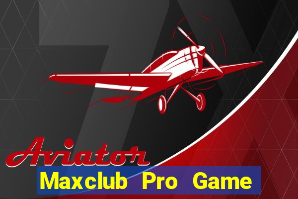 Maxclub Pro Game Bài Nạp Sms