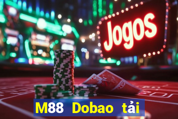 M88 Dobao tải trực tuyến