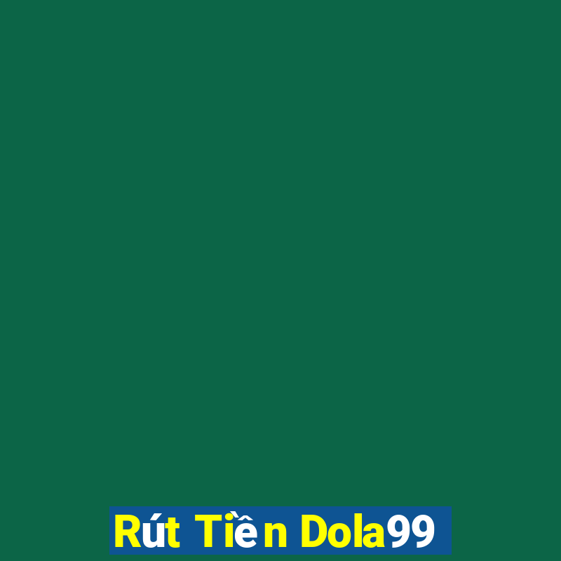 Rút Tiền Dola99