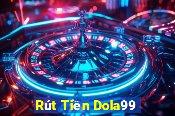 Rút Tiền Dola99