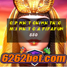 Cập nhật chính thức mới nhất của fifaFun880