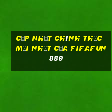 Cập nhật chính thức mới nhất của fifaFun880