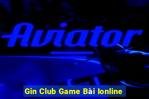 Gin Club Game Bài Ionline