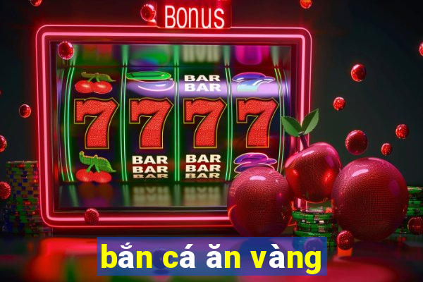 bắn cá ăn vàng