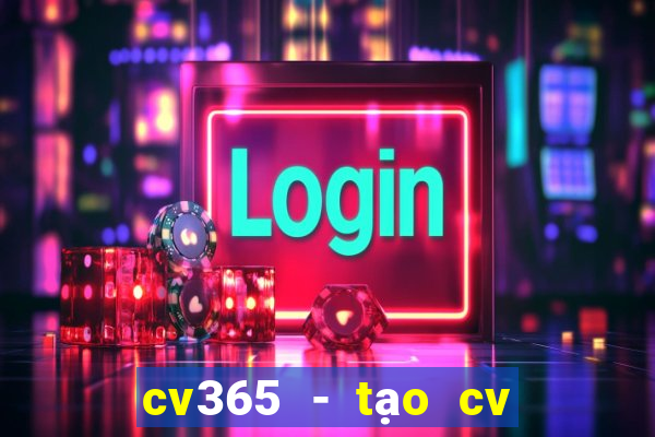 cv365 - tạo cv online đẹp