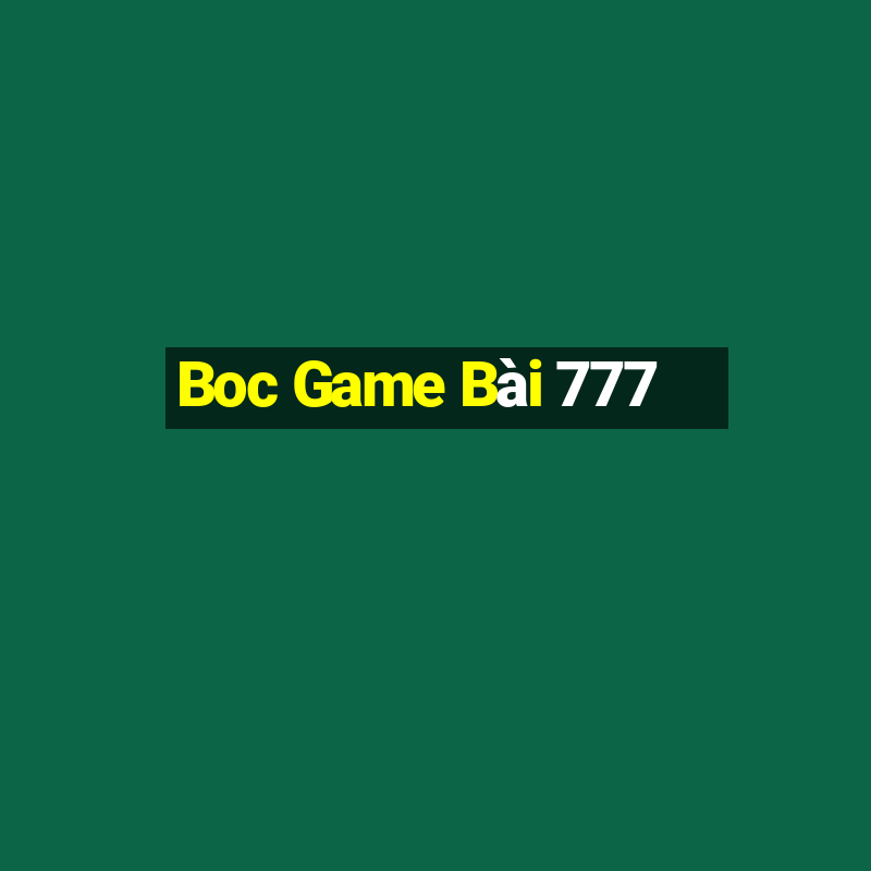 Boc Game Bài 777