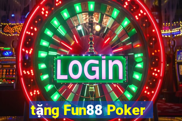 tặng Fun88 Poker