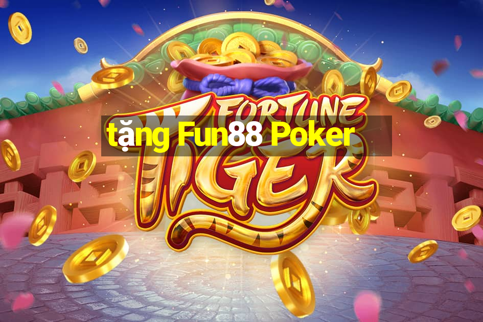 tặng Fun88 Poker