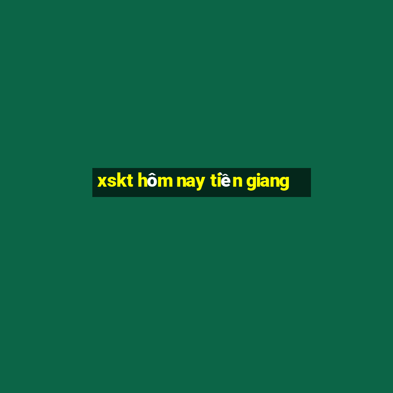 xskt hôm nay tiền giang