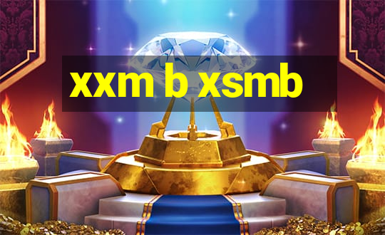 xxm b xsmb