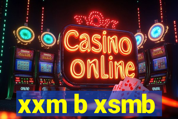 xxm b xsmb