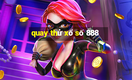 quay thử xổ số 888