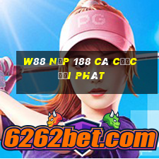 W88 Nạp 188 cá cược đại phát