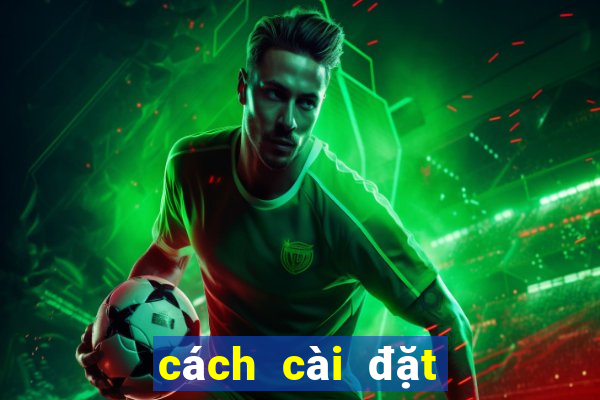 cách cài đặt fifa online 4