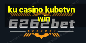 ku casino kubetvn win