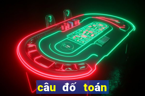 câu đố toán học hại não