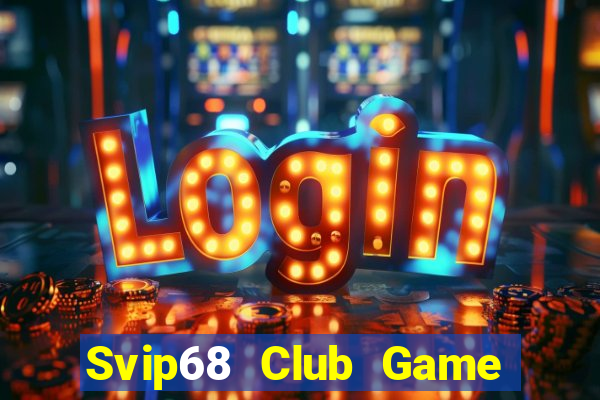 Svip68 Club Game Bài Quốc Tế