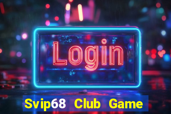 Svip68 Club Game Bài Quốc Tế