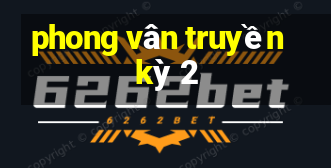 phong vân truyền kỳ 2