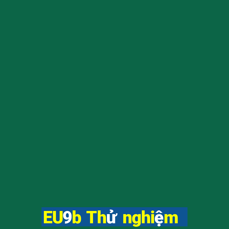 EU9b Thử nghiệm