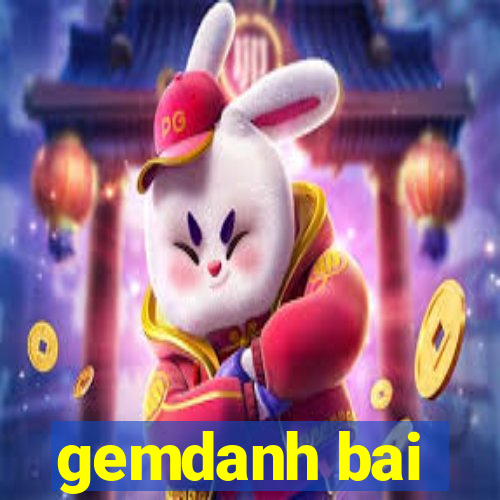 gemdanh bai