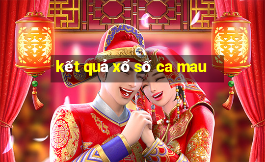 kết quả xổ số ca mau