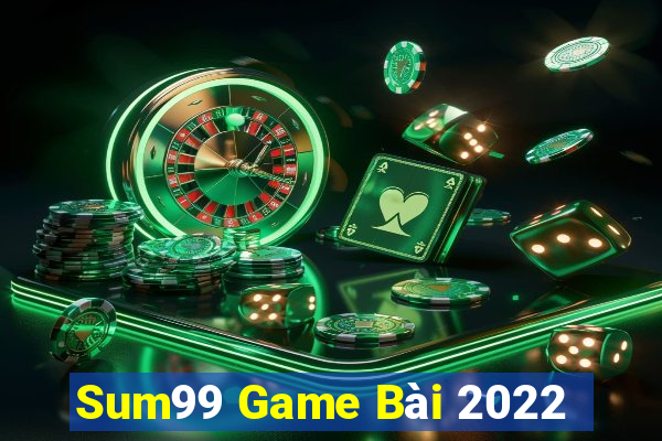 Sum99 Game Bài 2022