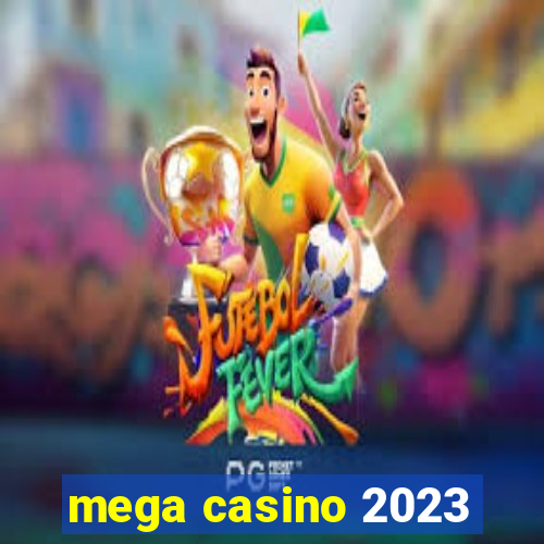 mega casino 2023