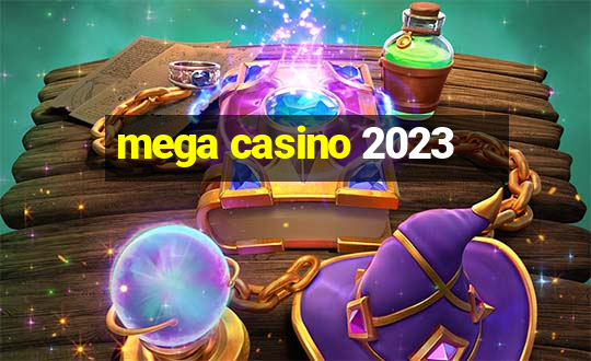 mega casino 2023