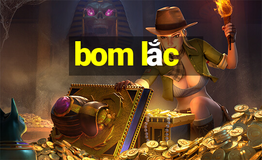 bom lắc