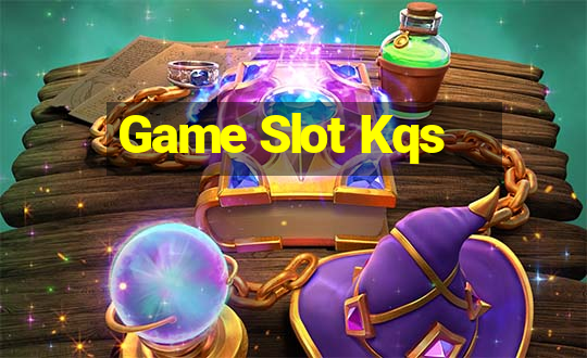 Game Slot Kqs