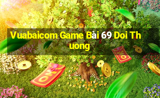 Vuabaicom Game Bài 69 Doi Thuong