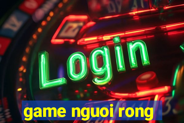 game nguoi rong