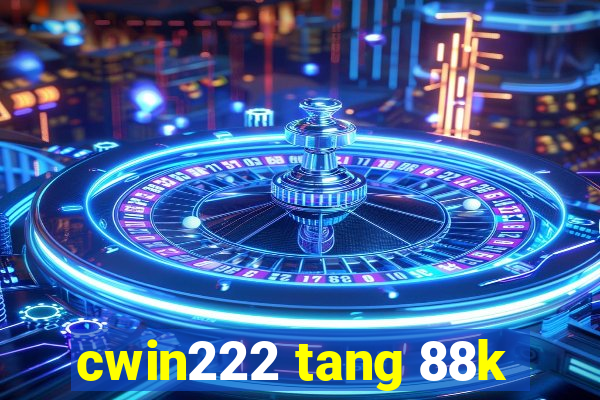 cwin222 tang 88k