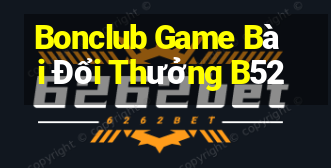 Bonclub Game Bài Đổi Thưởng B52