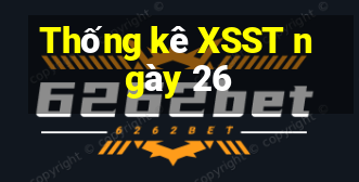 Thống kê XSST ngày 26