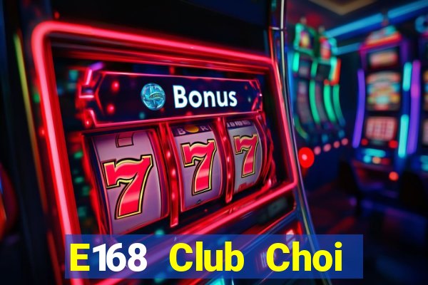 E168 Club Choi Game Bài