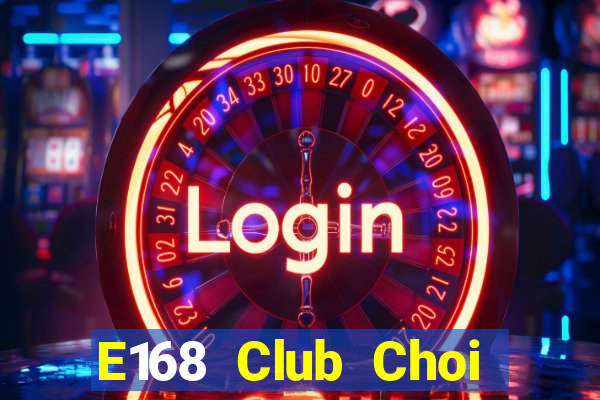 E168 Club Choi Game Bài