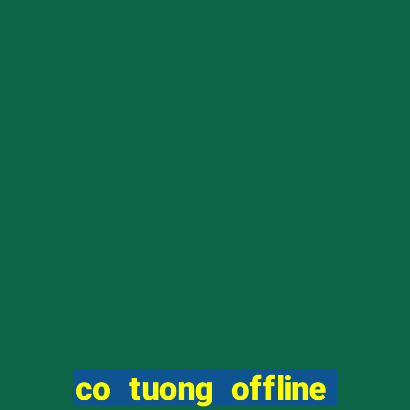 co tuong offline tieng viet