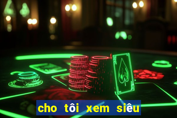 cho tôi xem siêu nhân nhện