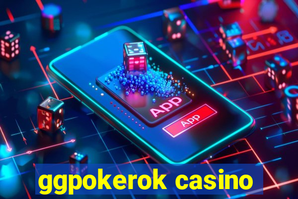 ggpokerok casino