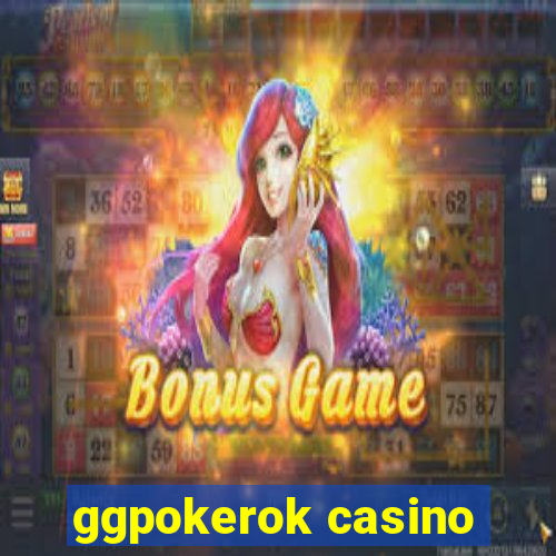 ggpokerok casino