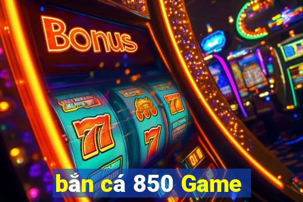 bắn cá 850 Game